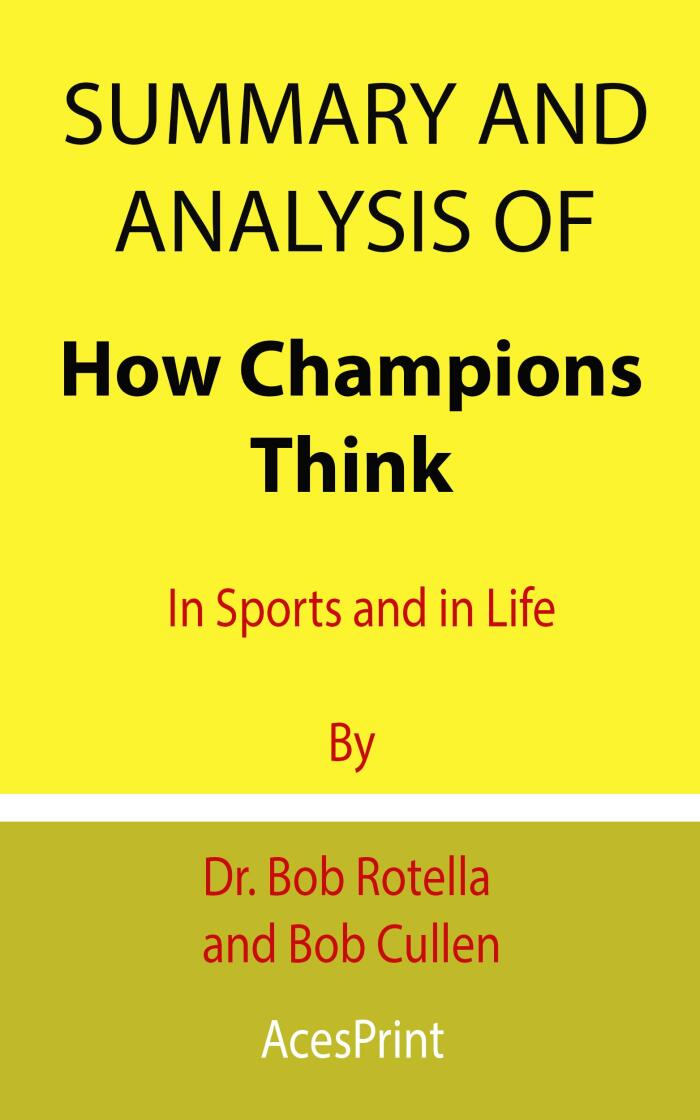 Summary and Analysis of How Champions Think: In Sports and in Life