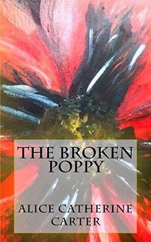 The Broken Poppy: Remembering all those who died in WWI on its 100th anniversary.