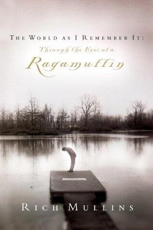 The World as I Remember It: Through the Eyes of a Ragamuffin