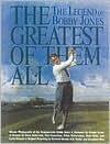 The Legend of Bobby Jones: The Greatest of Them All