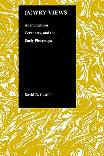 Wry Views: Anamorphosis, Cervantes, and the Early Picaresque
