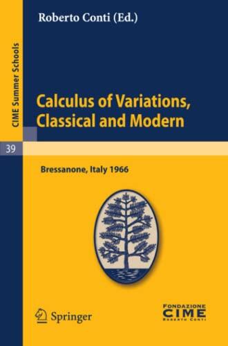 Calculus of Variations, Classical and Modern: Lectures given at a Summer School of the Centro Internazionale Matematico Estivo (C.I.M.E.) held in ... 10-18, 1966