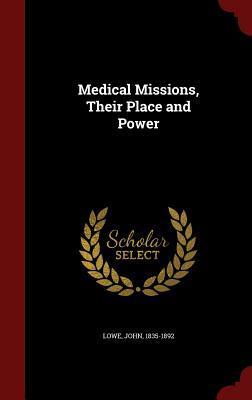Medical Missions, Their Place and Power