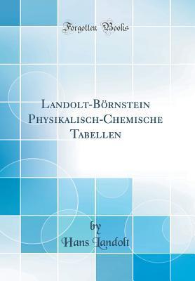 Landolt-Börnstein Physikalisch-Chemische Tabellen (Classic Reprint)