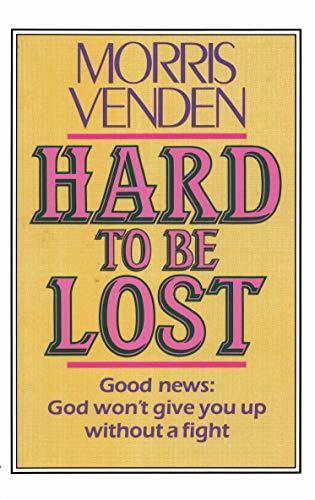 Hard To Be Lost: Good News: God Won't Give You Up Without a Fight