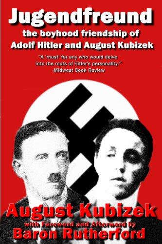 Jugendfreund: the boyhood friendship of Adolf Hitler and August Kubizek