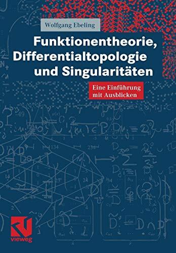 Funktionentheorie, Differentialtopologie und Singularitäten: Eine Einführung mit Ausblicken