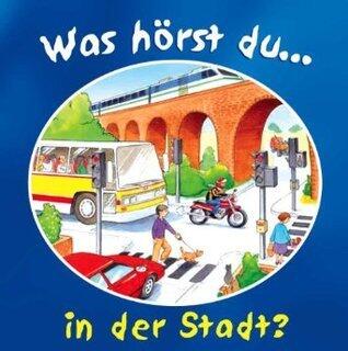 Was hörst du...: in der Stadt?