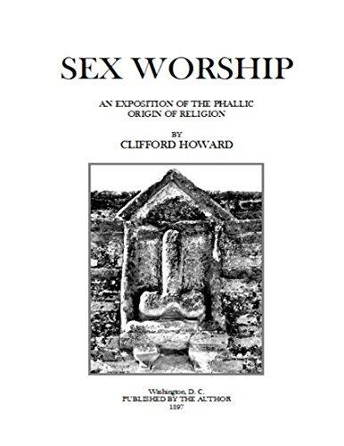 Sex Worship: An Exposition of the Phallic Origins of Religion