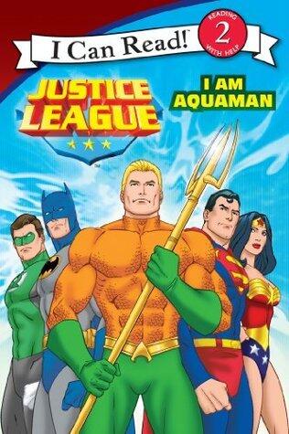 Justice League Classic: I Am Aquaman (I Can Read ~ Level 2).