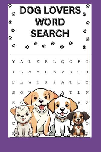 Dog lovers word search: DOG LOVERS, DOG BREEDS, DOGS, PERFECT FOR ALL AGES
