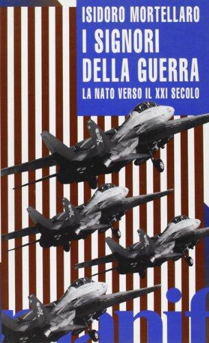 I Signori Della Guerra: La Nato Verso Il Xxi Secolo