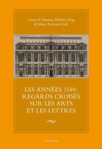 Les années 1540 : regards croisés sur les arts et les lettres