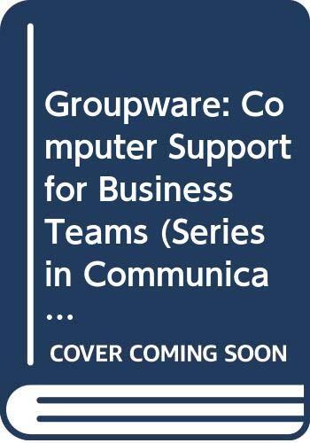 Groupware: Computer Support for Business Teams