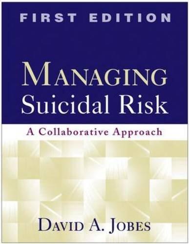 Managing Suicidal Risk: A Collaborative Approach (First Edition)