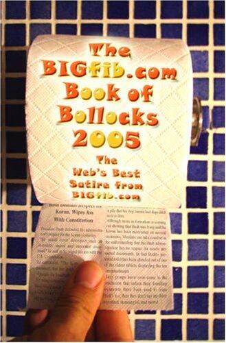 The Bigfib Book of Bollocks: The Best Satire from Bigfib.com 2005