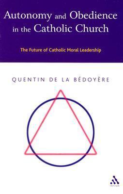 Autonomy and Obedience in the Catholic Church: The Future of Catholic Moral Leadership