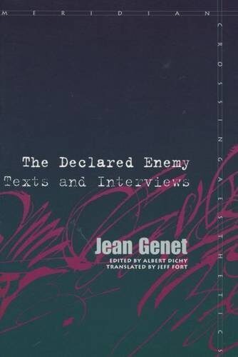 The Declared Enemy: Texts and Interviews (Meridian: Crossing Aesthetics Series) by Jean Genet