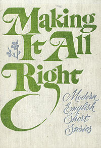 Making It All Right: Modern English Short Stories