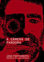 A câmera de Pandora. A fotografi@ depois da fotografia