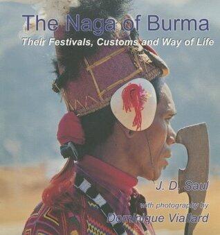 Naga of Burma: Festivals, Customs and Way of Life