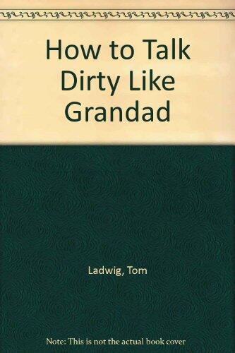 How To Talk Dirty Like Grandad