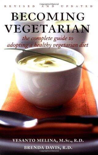 Becoming Vegetarian: The Complete Guide to Adopting a Healthy Veg