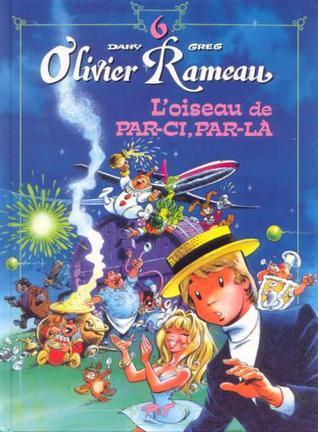 Olivier Rameau, Tome 6 : L'oiseau de par-ci, par-là
