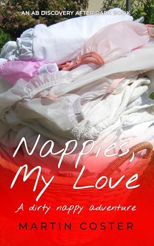 Nappies, My Love: A dirty nappy adventure