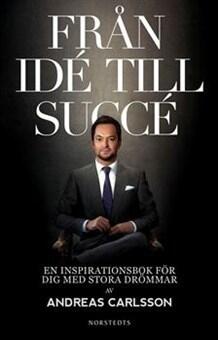 Från idé till succé : en högst personlig inspirationsbok