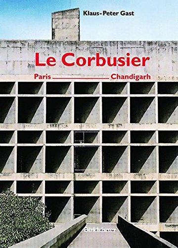Le Corbusier: Paris - Chandigarh
