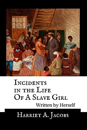Incidents in the Life of a Slave Girl, Written by Herself: Annotated