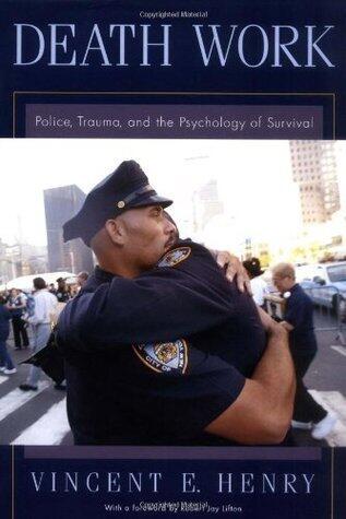 Death Work: Police, Trauma, and the Psychology of Survival