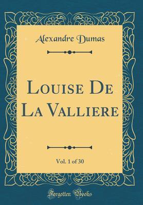Louise De La Valliere, Vol. 1 of 30