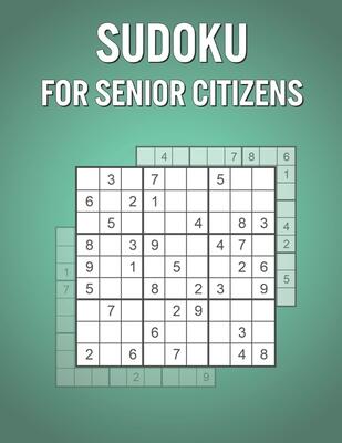 Sudoku For Senior Citizens: Fun Activity Book for Seniors with 200 Puzzles and Solutions - Awesome Vacation / Birthday Present