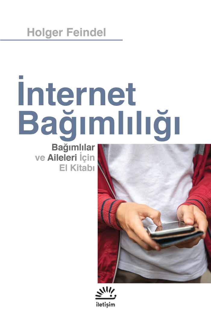 İnternet Bağımlılığı: Bağımlılar ve Aileleri İçin El Kitabı