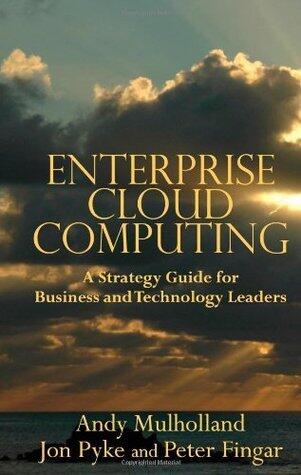 Enterprise Cloud Computing: A Strategy Guide for Business and Technology Leaders