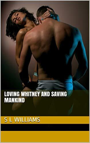 Loving Whitney and Saving Mankind