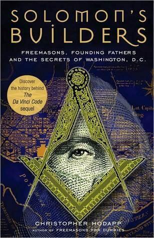Solomon's Builders: Freemasons, Founding Fathers and the Secrets of Washington D.C.