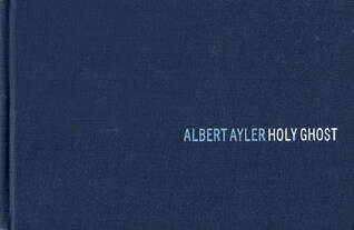 Albert Ayler: Holy Ghost
