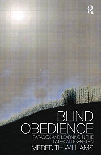 Blind Obedience: The Structure and Content of Wittgenstein's Later Philosophy