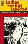 Ladies Were Not Expected: Abigail Scott Duniway and Women's Rights