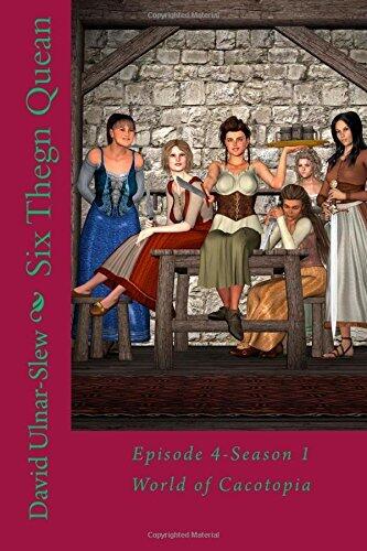 Six Thegn Quean: Episode 4 (World of Cacotopia)