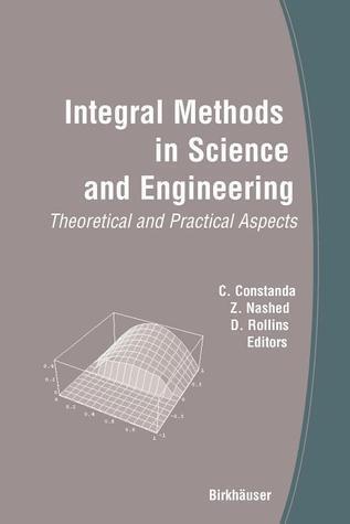 Integral Methods in Science and Engineering: Theoretical and Practical Aspects