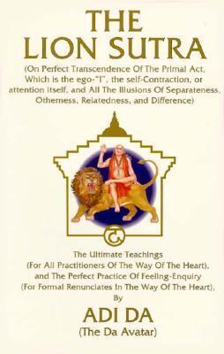 The Lion Sutra: The Ultimate Teachings and the Perfect Practice of Feeling-Enquiry