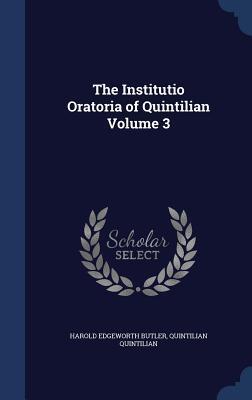 The Institutio Oratoria of Quintilian Volume 3