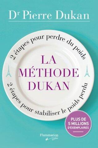 MÉTHODE DUKAN (LA) : 2 ÉTAPES POUR PERDRE DU POIDS, 2 ÉTAPES POUR STABILISER LE POIDS PERDU