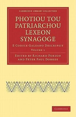 Photiou Tou Patriarchou Lexeon Synagoge: E Codice Galeano Descripsit (Cambridge Library Collection - Classics)