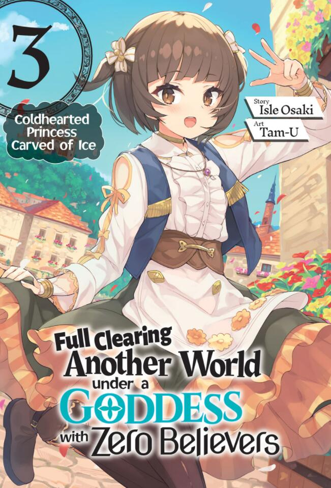 Full Clearing Another World under a Goddess with Zero Believers (Volume 3)