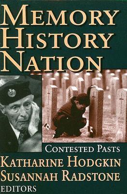 Memory, History, Nation: Contested Pasts